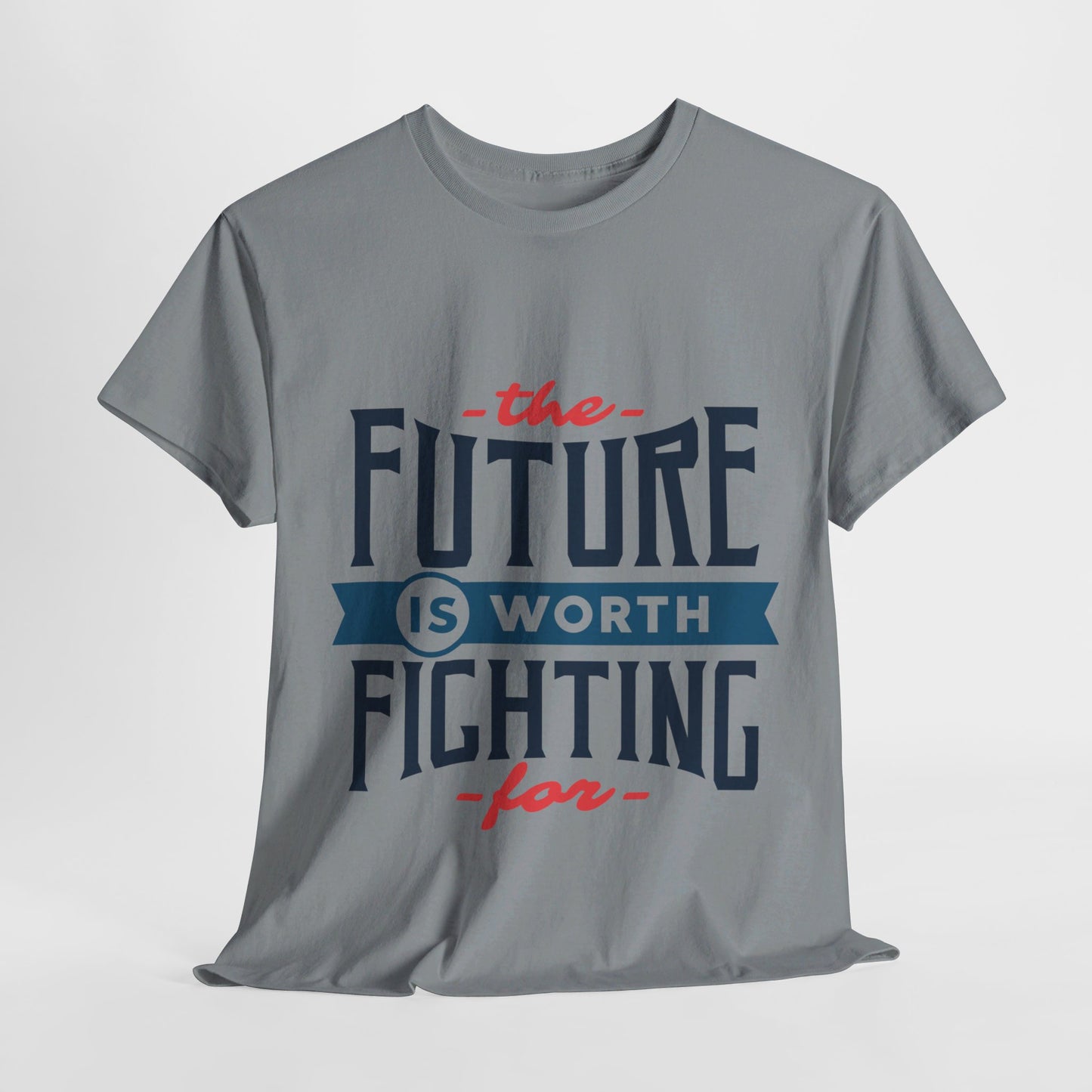 The Future is worth fighting for - T-Shirt