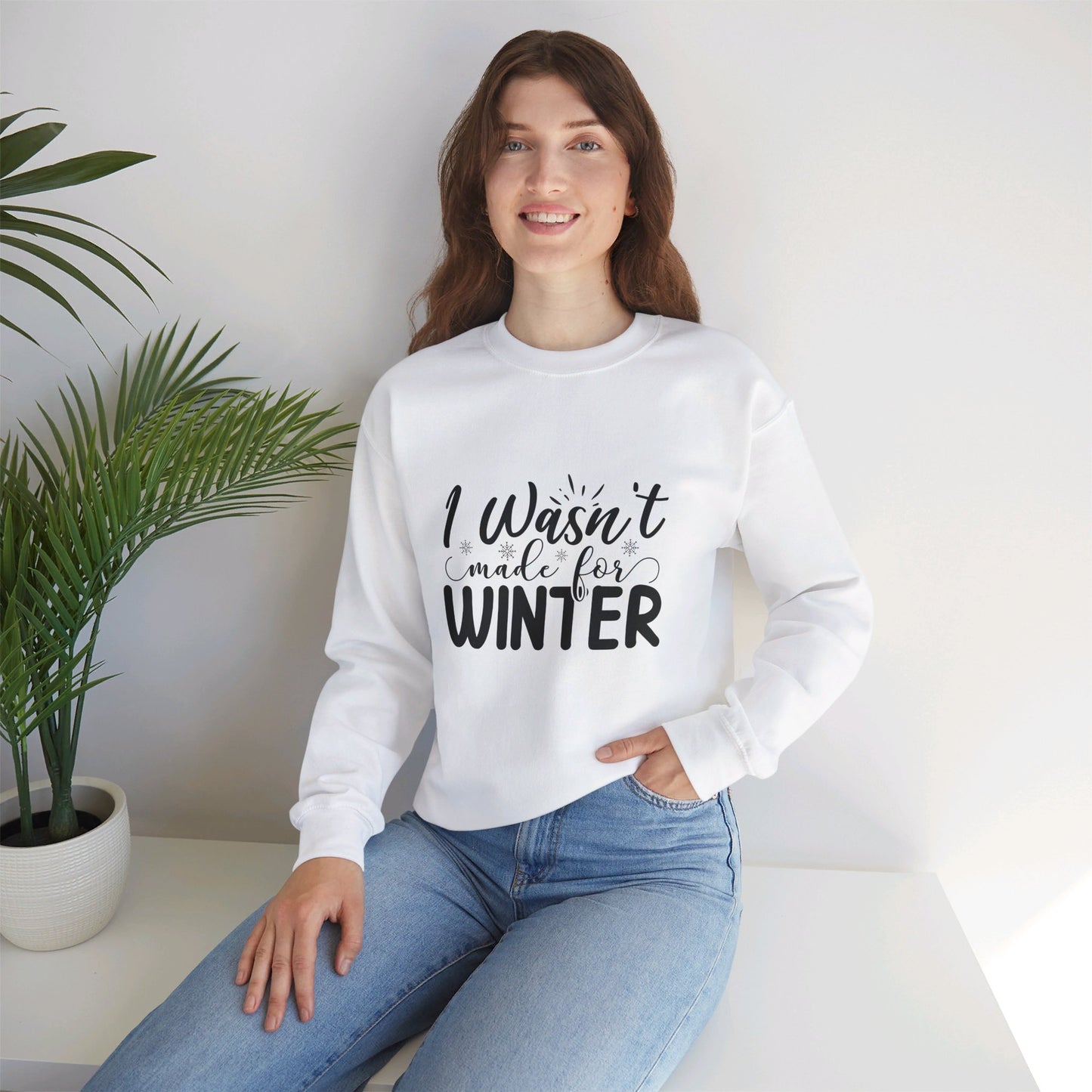 I Wasn't Made For Winter - Sweatshirt