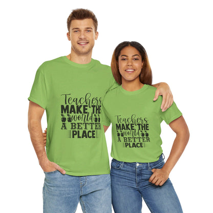 Teachers make the world a better place - T-Shirt