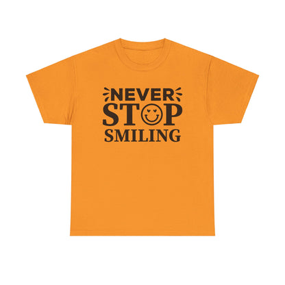 Never Stop Smiling - T-Shirt