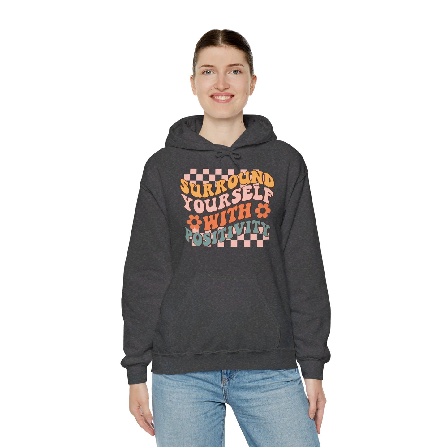 Surround Yourself With Positivity - Hooded Sweatshirt