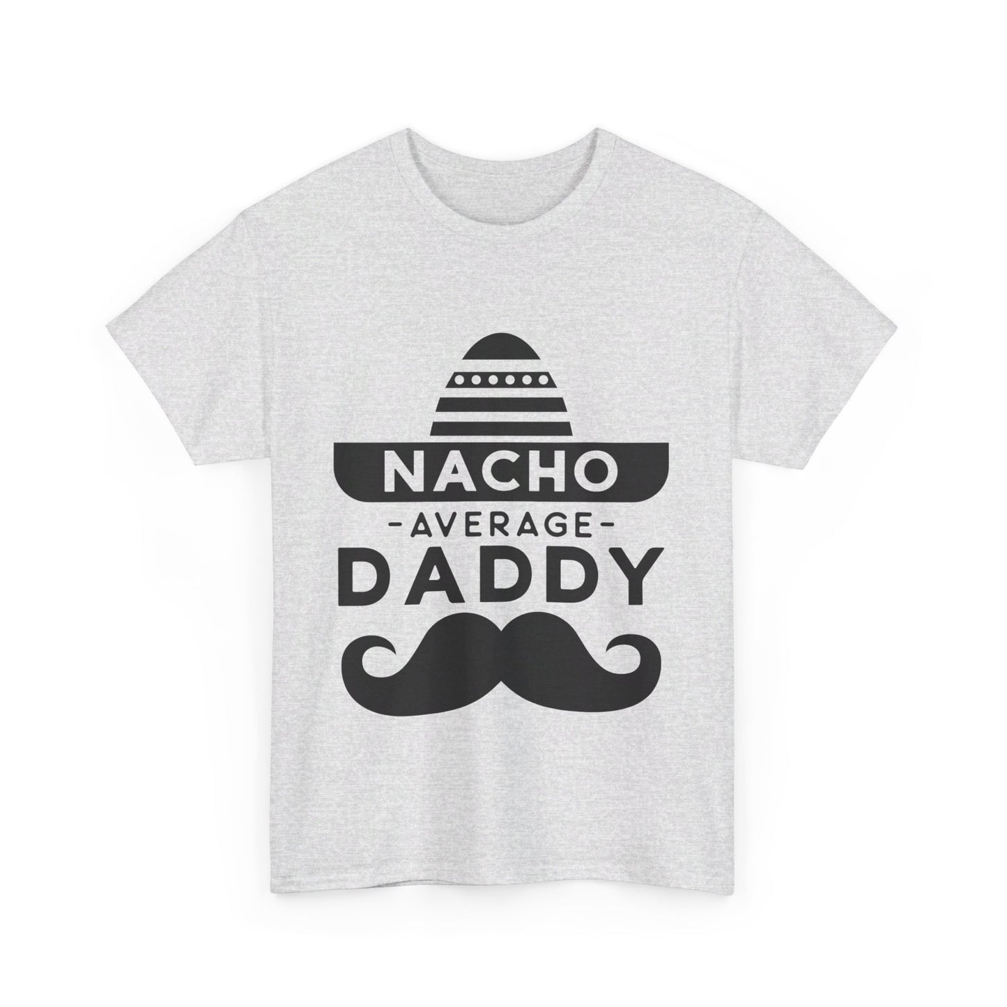 Nacho Average Daddy T-Shirt