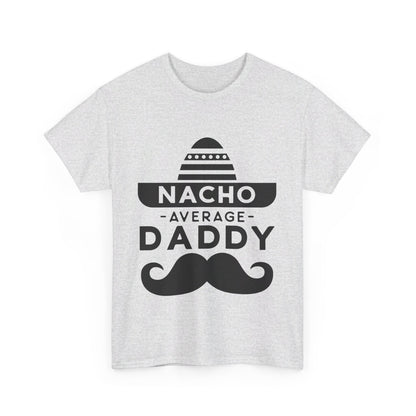 Nacho Average Daddy T-Shirt