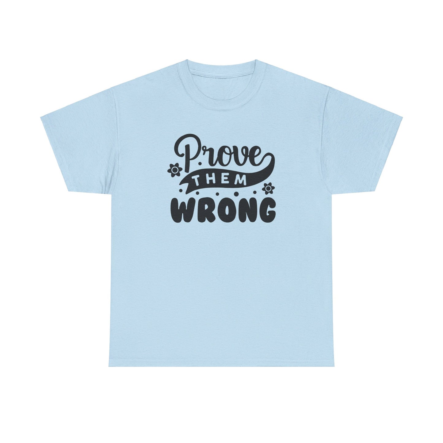 Prove Them Wrong - T-Shirt