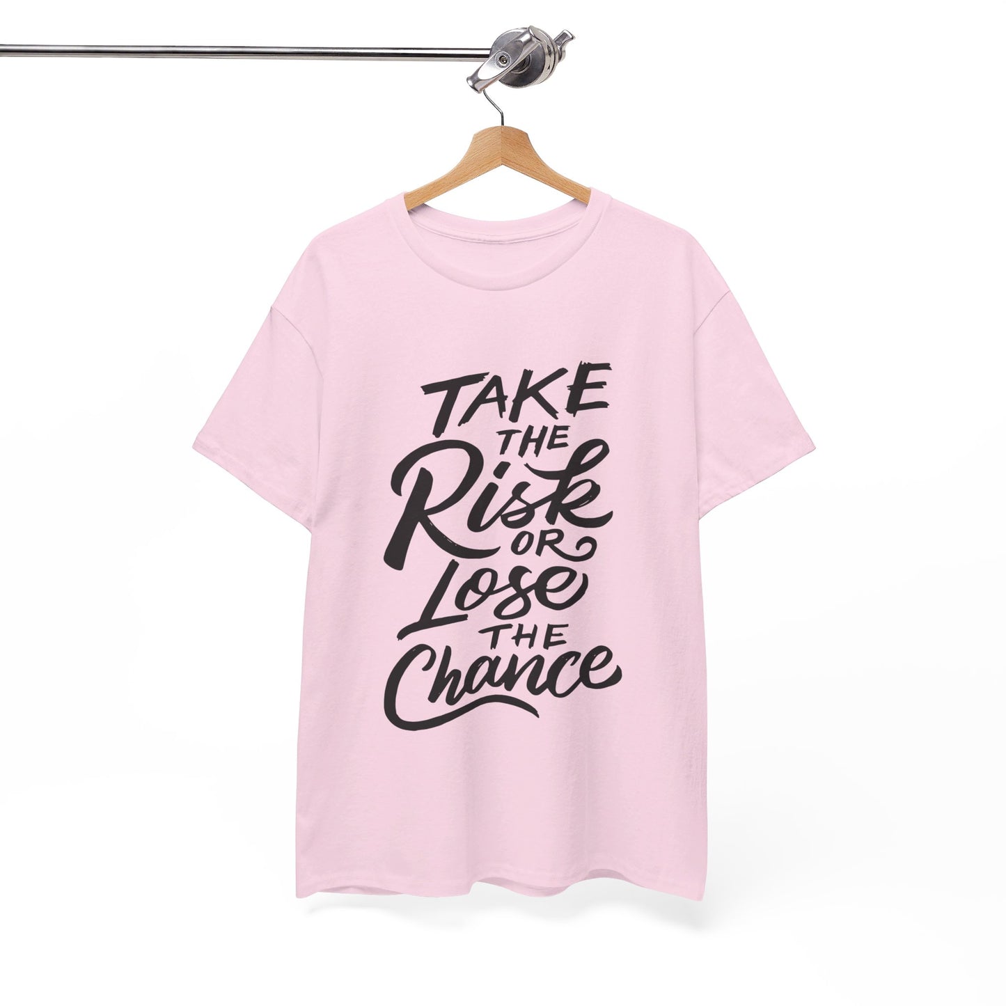 Take The Risk or Lose The Chance-T-Shirt