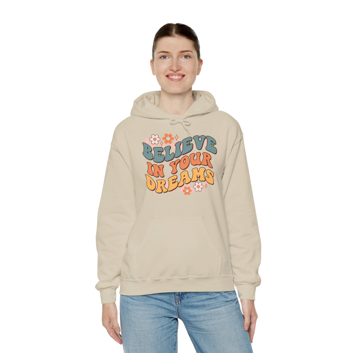 Believe In Your Dreams - Hooded Sweatshirt