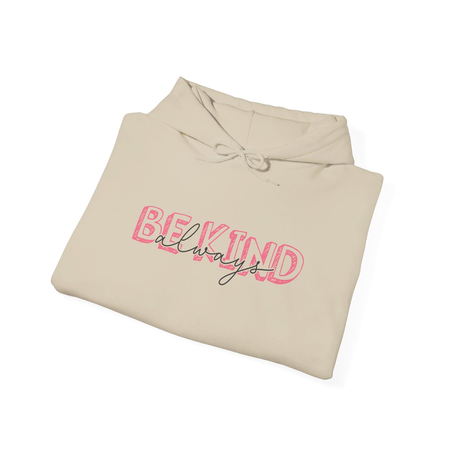 Be Kind Always - Hooded Sweatshirt