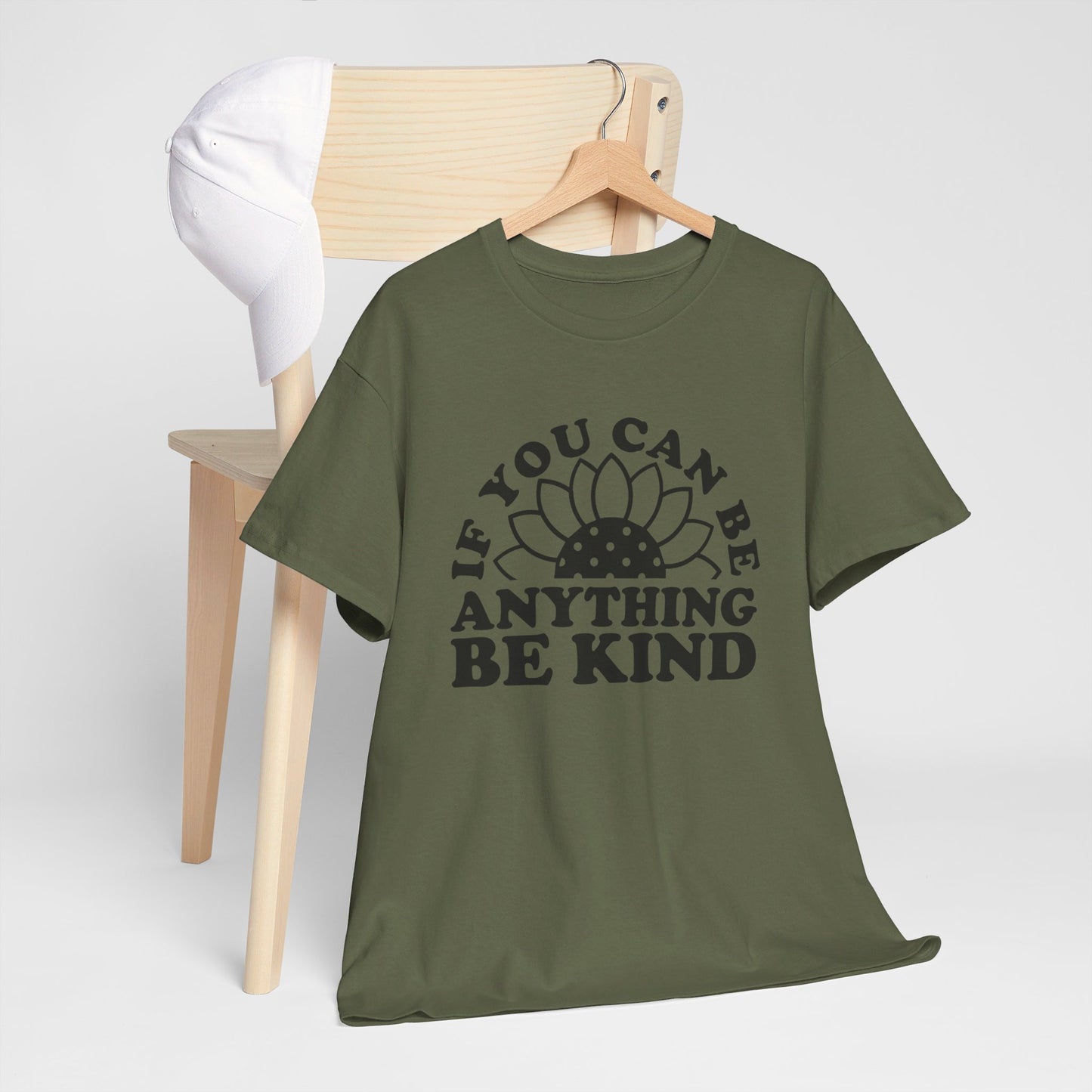 If You Can Be Anything Be Kind - T-Shirt