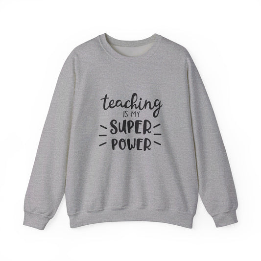 Teaching Is My Super Power - Sweatshirt