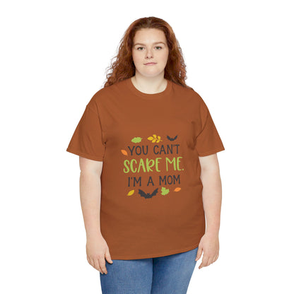 You can't scare me I'm a Mom-T-Shirt