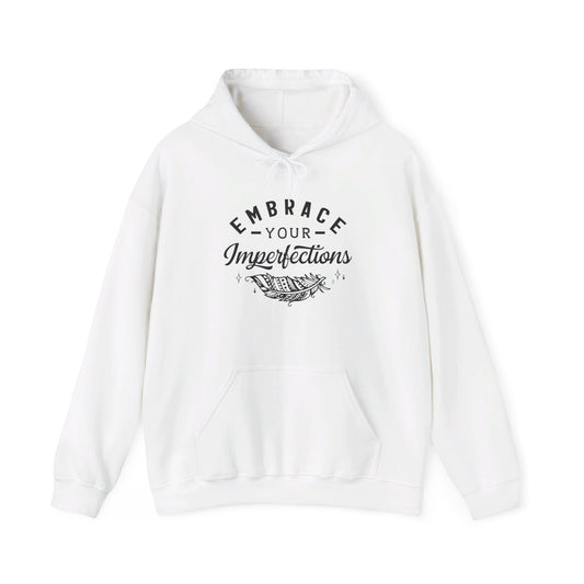 Embrace Your Imperfections, Love Yourself - Hooded Sweatshirt