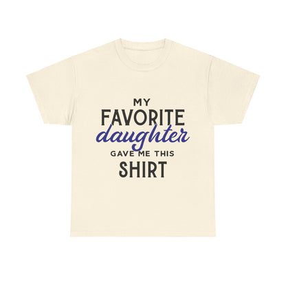 My Favorite Daughter Gave Me This Shirt
