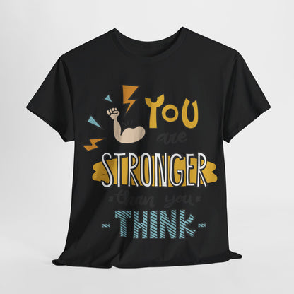 You are stronger than you think - T-Shirt