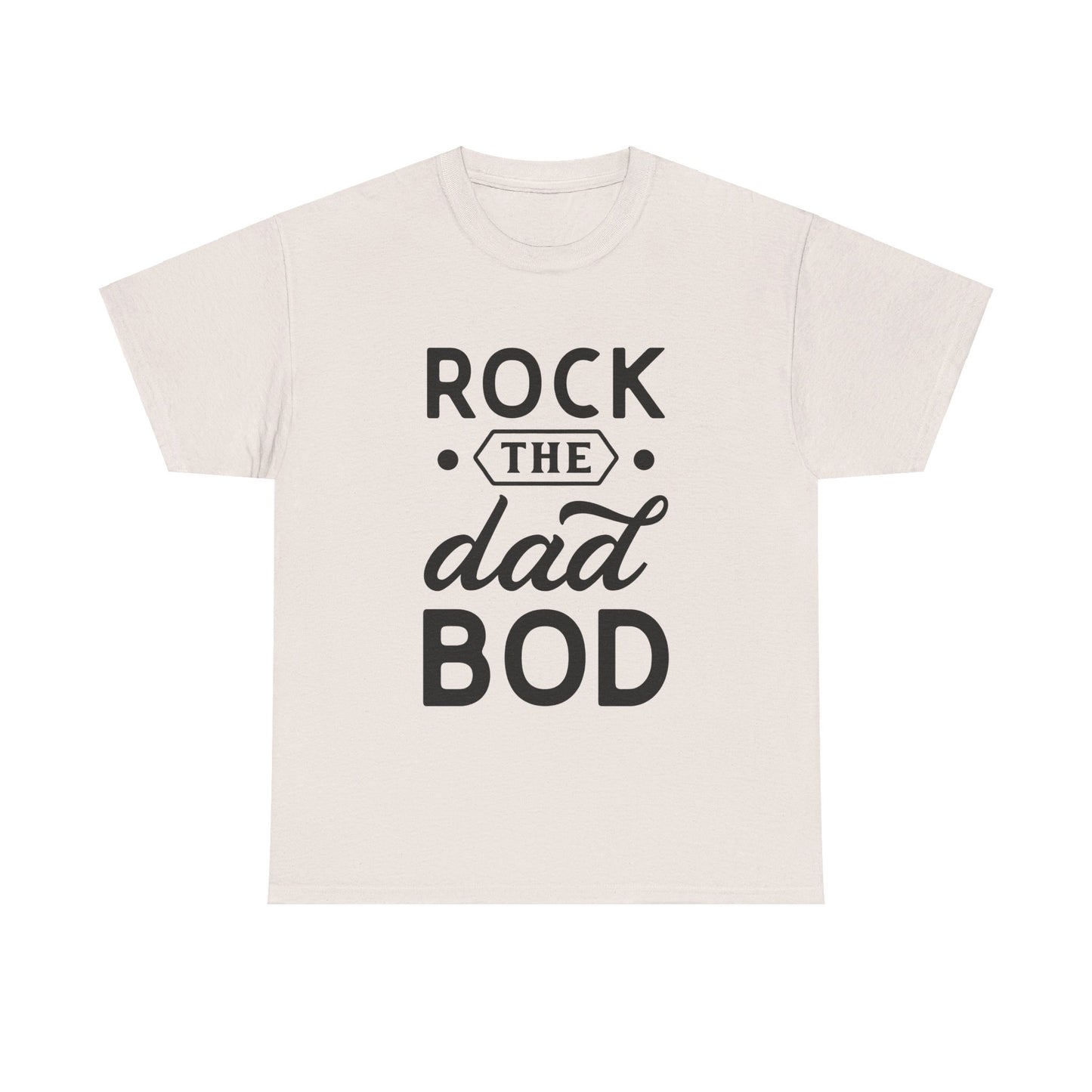 Rock the Dad Bod T-Shirt