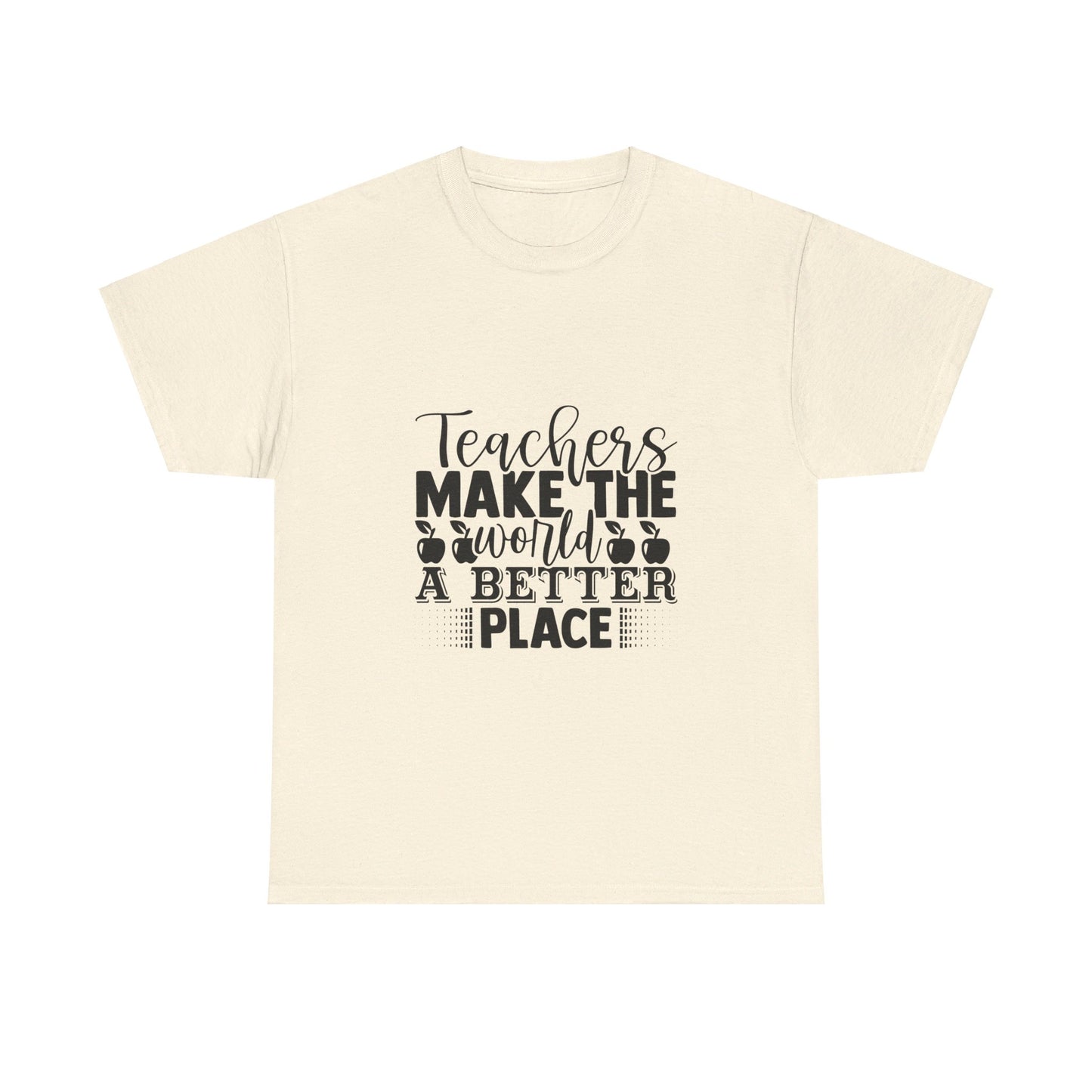 Teachers make the world a better place - T-Shirt