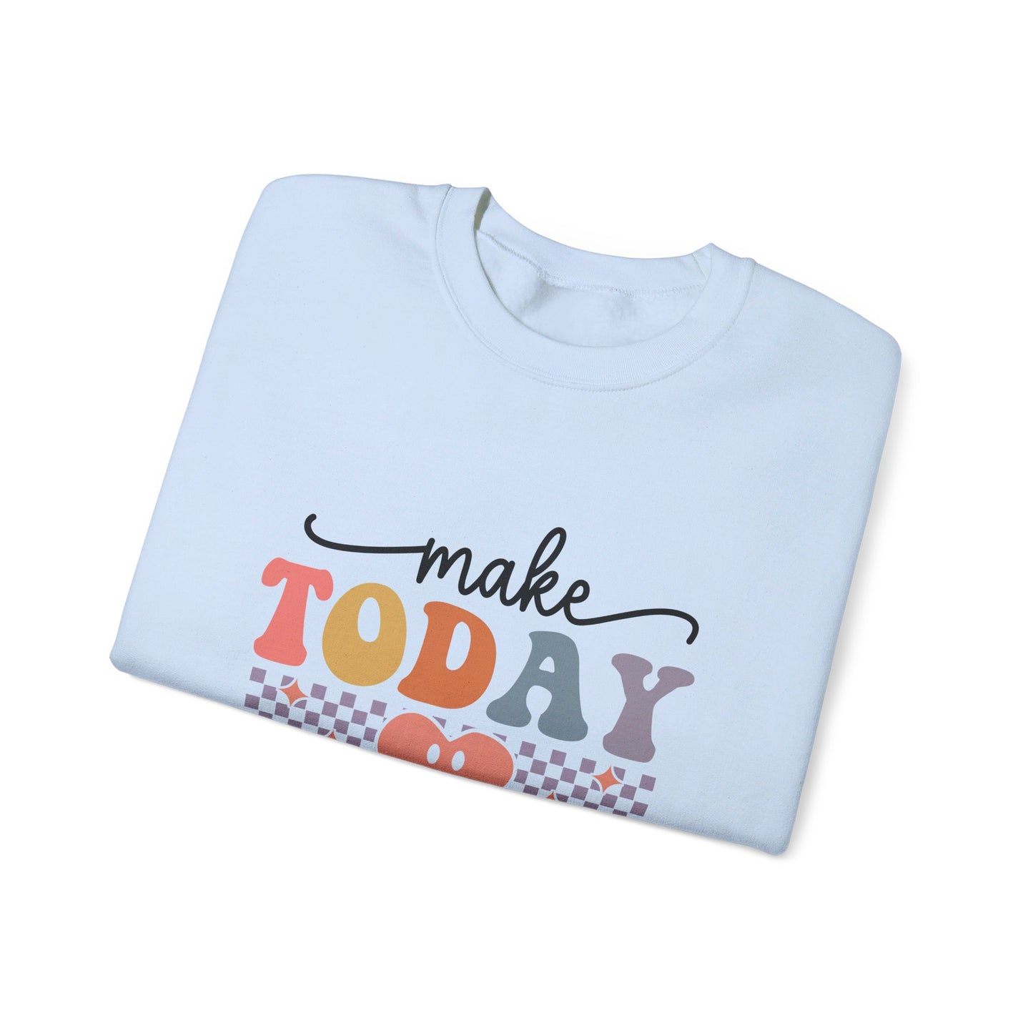 Make Today Great - Sweatshirt