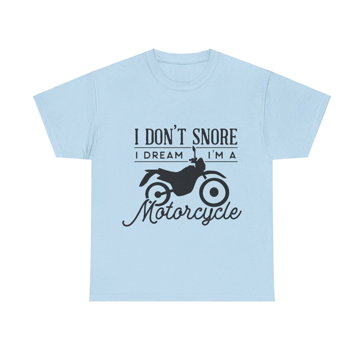 I Don’t Snore, I Dream T-Shirt