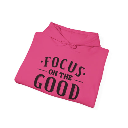 Focus On The Good - Hooded Sweatshirt