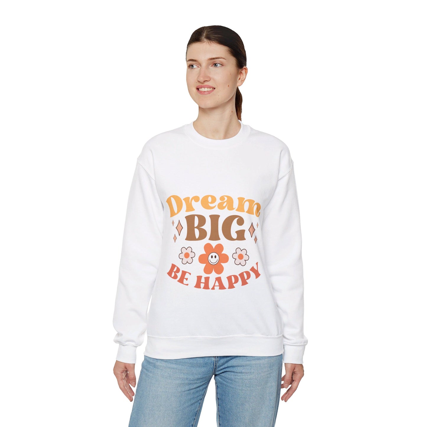 Dream Big Be Happy - Sweatshirt