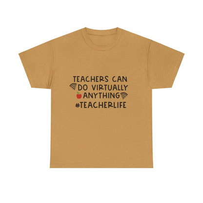 Teachers Can Do Virtually Anything - T-Shirt