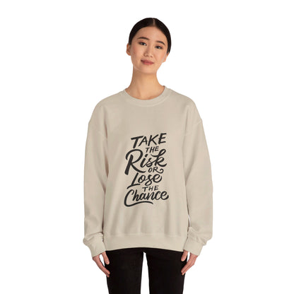 Take The Risk or Lose The Chance - Sweatshirt