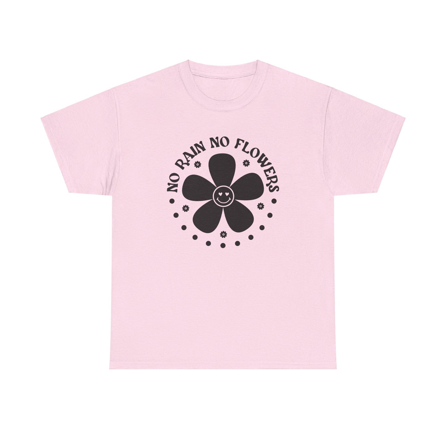 No Rain No Flowers - T-Shirt