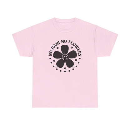 No Rain No Flowers - T-Shirt