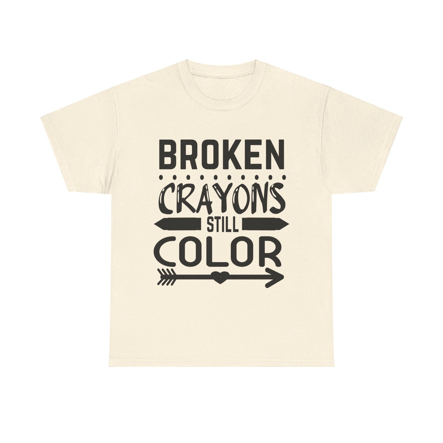 Broken Crayons Still Color T-Shirt