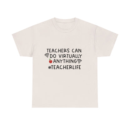 Teachers Can Do Virtually Anything - T-Shirt