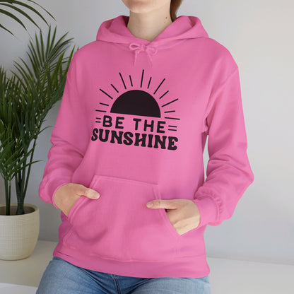 Be The Sunshine - Hooded Sweatshirt