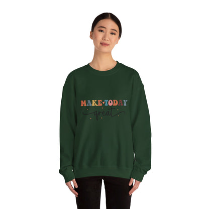 Make Today Great - Sweatshirt