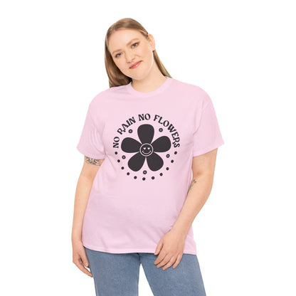 No Rain No Flowers - T-Shirt