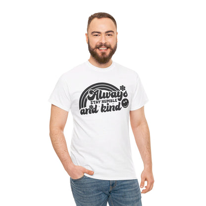 Always Stay Humble And Kind - T-Shirt