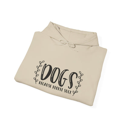 Dogs Because People Suck - Hooded Sweatshirt