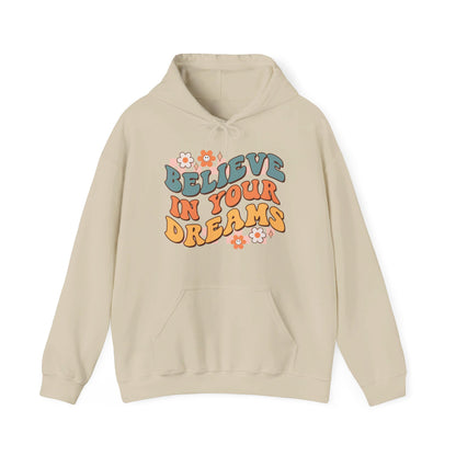 Believe In Your Dreams - Hooded Sweatshirt