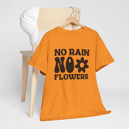 Flowers Need Rain to Flourish - T-Shirt