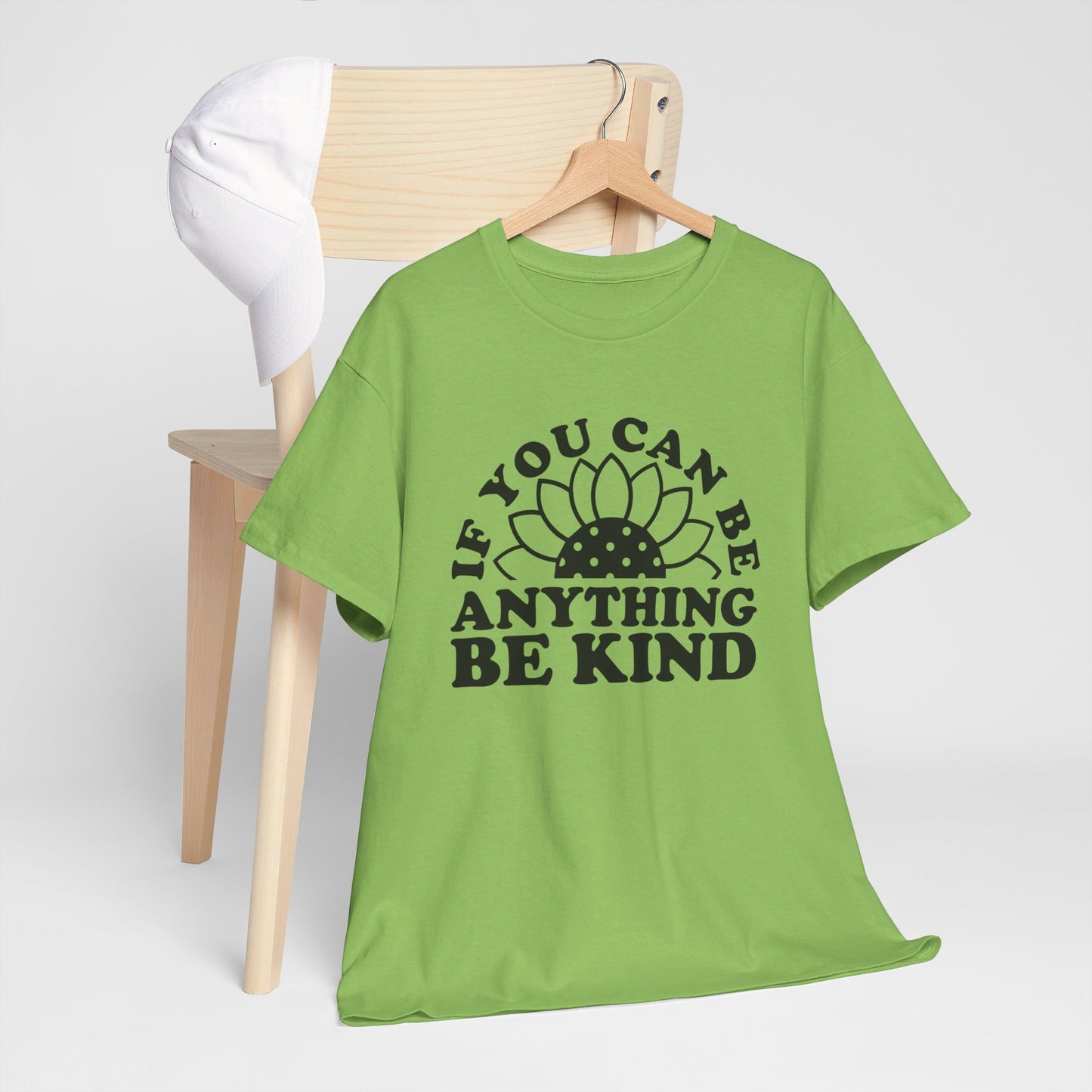 If You Can Be Anything Be Kind - T-Shirt