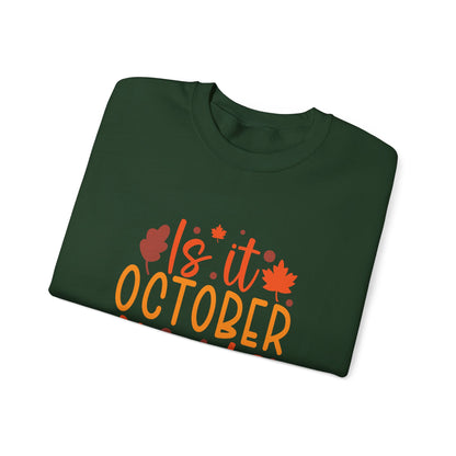 Is It October Yet - Sweatshirt