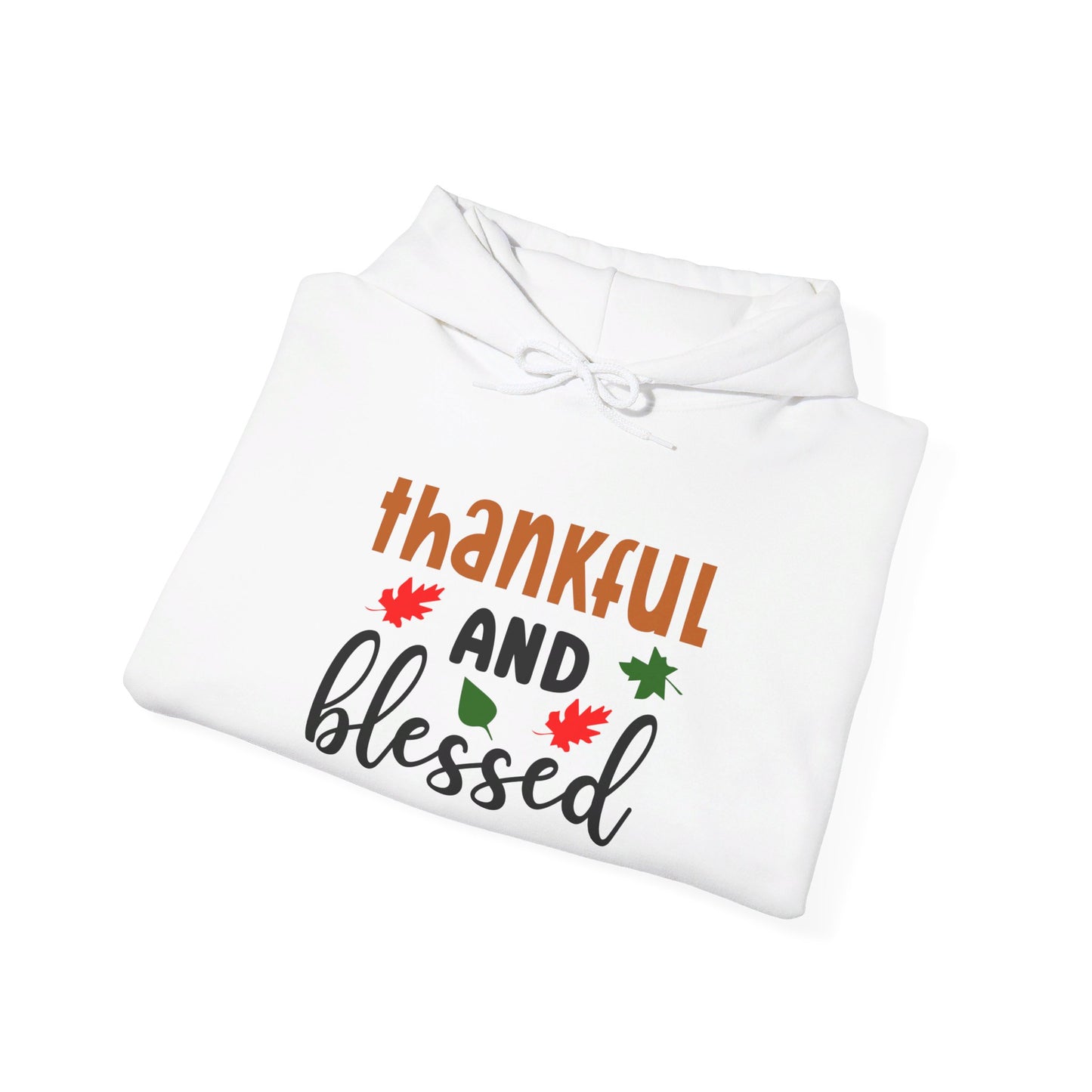 Thankful And Blessed - Hooded Sweatshirt