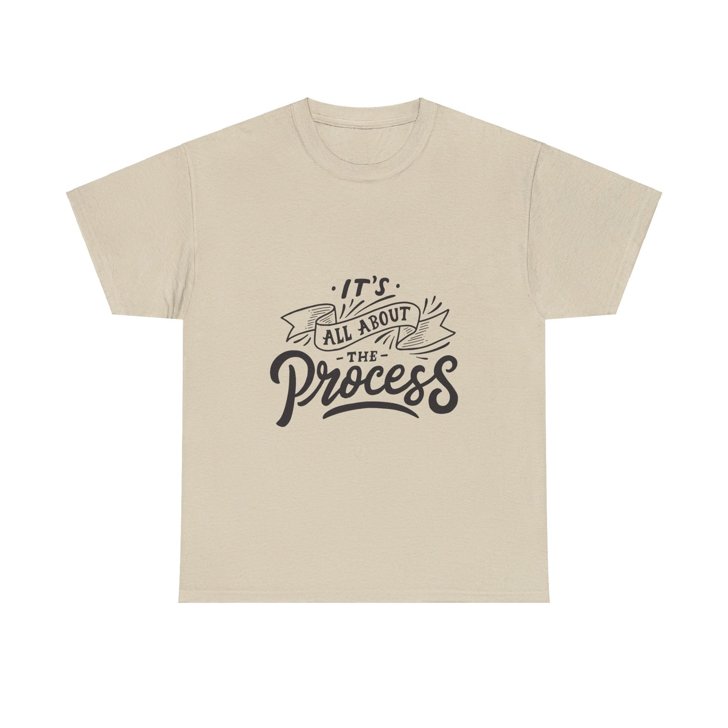 All About The Process T-Shirt