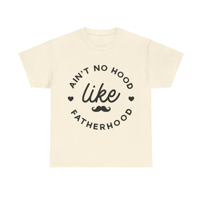 Ain't No Hood Like Fatherhood T-Shirt