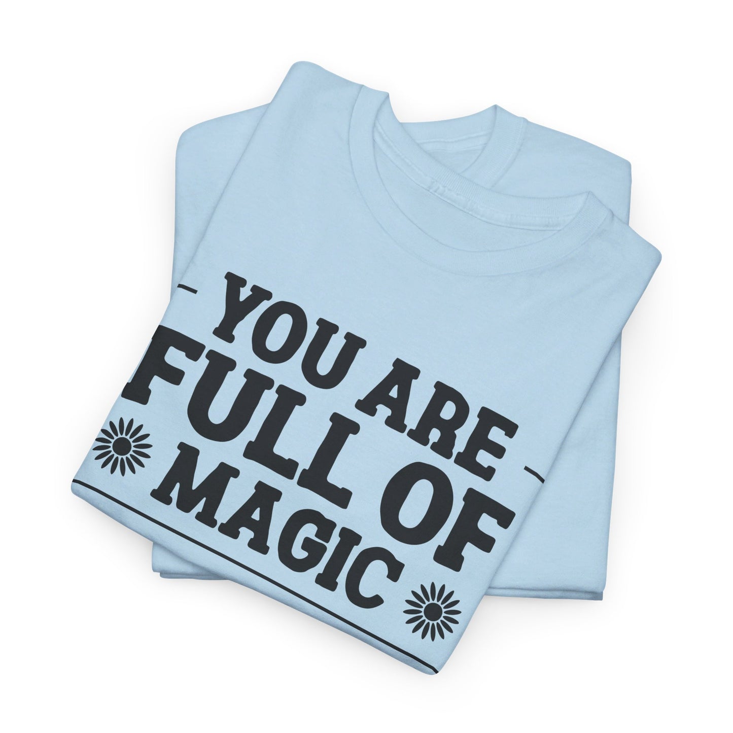 You Are Full Of Magic - T-Shirt