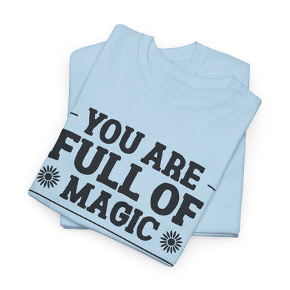 You Are Full Of Magic - T-Shirt