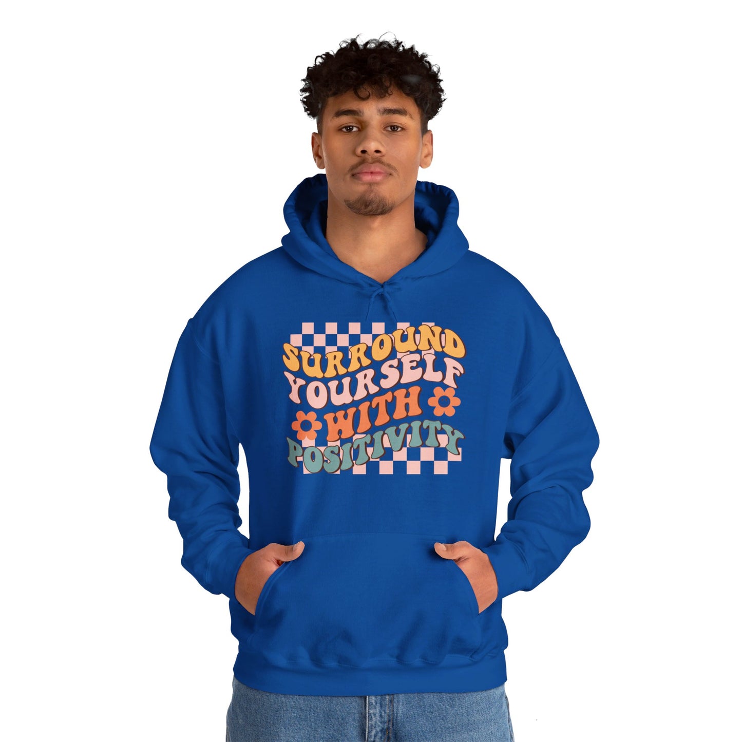 Surround Yourself With Positivity - Hooded Sweatshirt