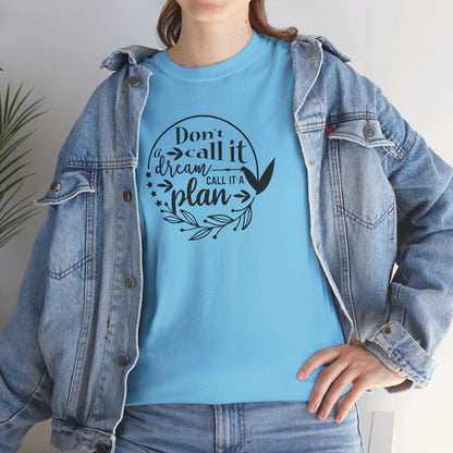 Plan, Don’t Just Dream - T-Shirt