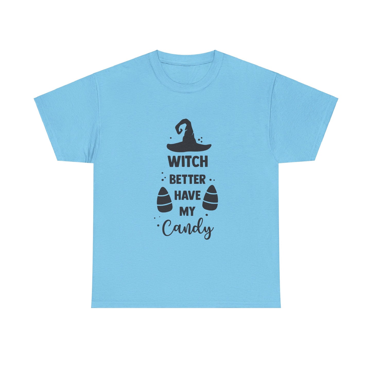 Witch better have my candy - T-Shirt