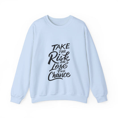 Take The Risk or Lose The Chance - Sweatshirt