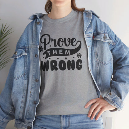 Prove Them Wrong - T-Shirt