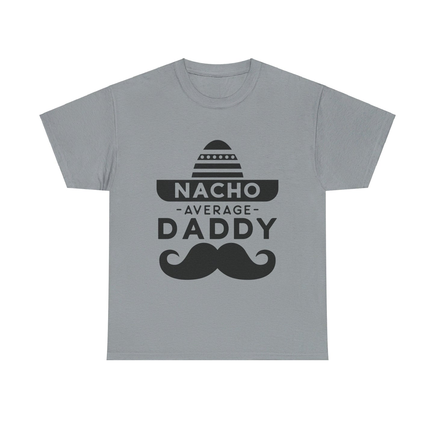 Nacho Average Daddy T-Shirt