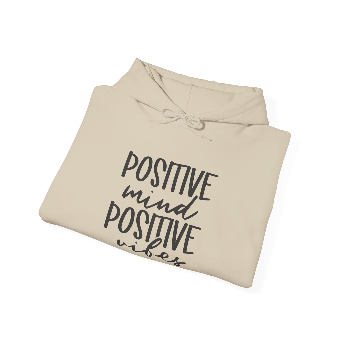 Positive Mind Positive Vibes - Hooded Sweatshirt